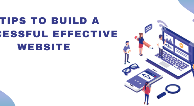 8 TIPS TO BUILD A SUCCESSFUL EFFECTIVE WEBSITE